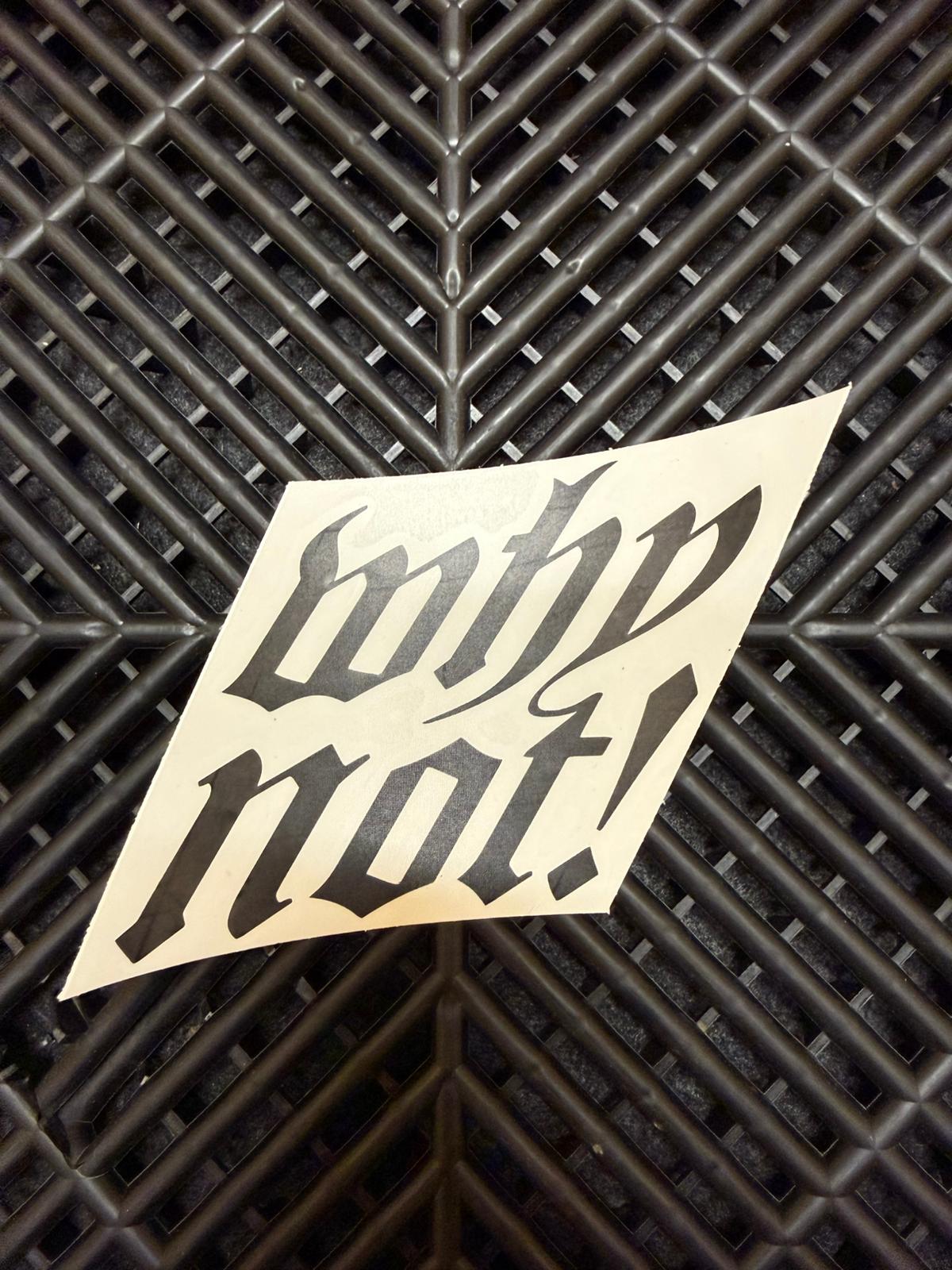 Sticker/Aufkleber WhyNot!