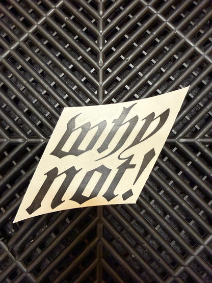 Sticker/Aufkleber WhyNot!
